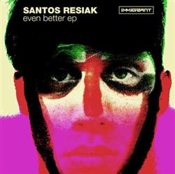 lytte på nettet Santos Resiak - Even Better EP