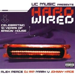 ouvir online Various - Uc Music Presents HardWired Celebrating 10 Years Of Bangin House