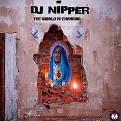 lataa albumi DJ Nipper - The World Is Changing