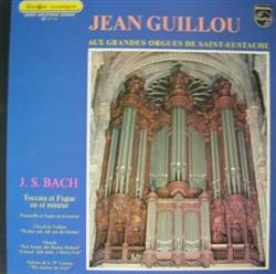 Download J S Bach Jean Guillou - Aux Grandes Orgues De Saint Eustache