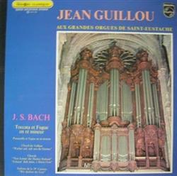 télécharger l'album J S Bach Jean Guillou - Aux Grandes Orgues De Saint Eustache