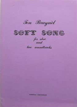 Download Ton Bruynèl - Soft Song For Oboe And Two Soundtracks