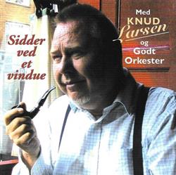 last ned album Knud Larsen Og Godt Orkester - Sidder Ved Et Vindue