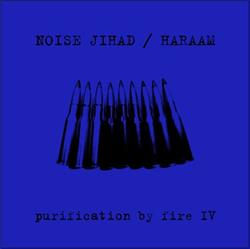 Download Noise Jihad Haraam - Purification By Fire IV