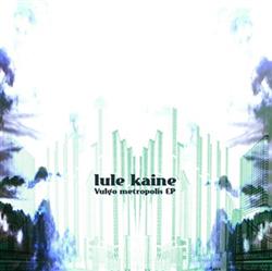 Lule Kaine - Vulgo Metropolis EP