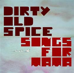 descargar álbum Dirty Old Spice - Songs For Mama