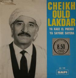 ouvir online Cheikh Ould Lakdar - Ya Kase El Phenix Ya Saygue Sayera