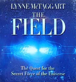 ladda ner album Lynne McTaggart - The Field The Quest For The Secret Force Of The Universe
