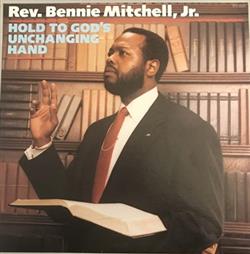 Album herunterladen Rev Bennie Mitchell Jr - Hold To Gods Unchanging Hand