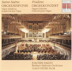 Download SaintSaëns, Poulenc Joachim Dalitz, Berliner SinfonieOrchester, Claus Peter Flor - Orgelsinfonie Orgelkonzert