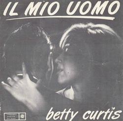 écouter en ligne Betty Curtis - Il Mio Uomo