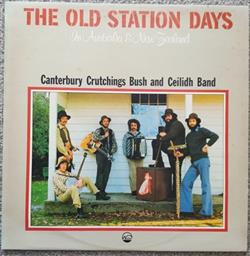 ouvir online Canterbury Crutchings Bush And Ceilidh Band - The Old Station Days In Australia And New Zealand