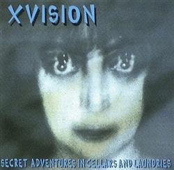 lataa albumi Xvision - Secret Adventures In Cellars And Laundries