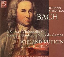online anhören Johann Sebastian Bach, Wieland Kuijken, Piet Kuijken - 6 Suites à Violoncello Solo Sonate à Cembalo è Viola Da Gamba