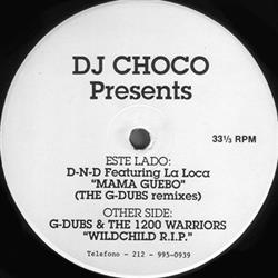 baixar álbum DJ Choco Presents GDubs & 1200 Warriors DND Featuring La Loca - Wildchild RIP