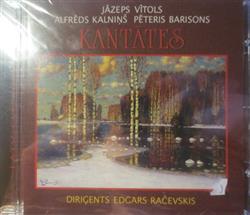 Download Jāzeps Vītols, Alfrēds Kalniņš, Pēteris Barisons - Kantātes