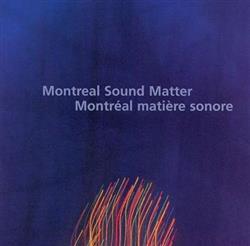 lataa albumi Various - Montreal Sound Matter Montréal Matière Sonore
