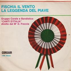 Download Gruppo Corale E Bandistico Canti D'Italia Diretto Dal M D Freccia - Fischia Il Vento La Leggenda Del Piave