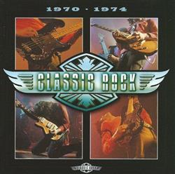 last ned album Various - Classic Rock 1970 1974