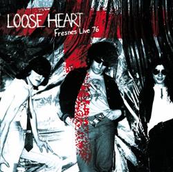 ascolta in linea Loose Heart - Fresnes Live 76
