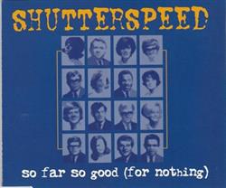 Download Shutterspeed - So Far So Good For Nothing