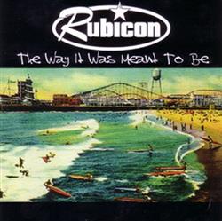 descargar álbum Rubicon - The Way It Was Mean To Be