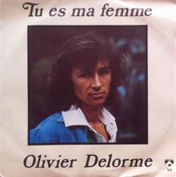 Olivier Delorme - Tu es ma femme