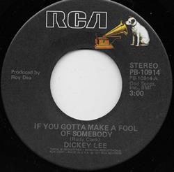 ladda ner album Dickey Lee - If You Gotta Make A Fool Of Somebody