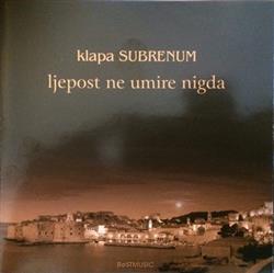 Download Klapa Subrenum - Ljepost Ne Umire Nigda