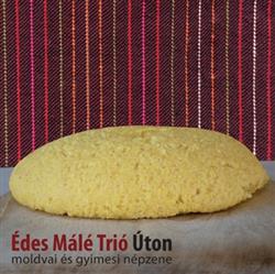 Download Édes Málé Trió - Úton Moldvai És Gyimesi Népzene