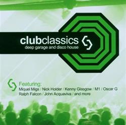 Various - Club Classics Deep Garage And Disco House Vol 2