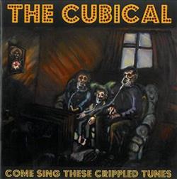 ouvir online The Cubical - Come Sing These Crippled Tunes