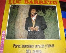 télécharger l'album Luc Barreto - Peras Manzanas Cerezas Y Besos Mis Sueños