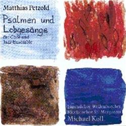 lataa albumi Matthias Petzold - Psalmen Und Lobgesänge