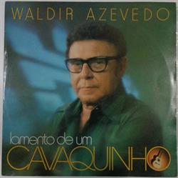 Download Waldir Azevedo - Lamento De Um Cavaquinho