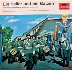 Download Musikkorps Und Soldatenchor Der 11 PanzerGrenadierDivision Leitung Major Hans Friess - Ein Heller Und Ein Batzen Die Schönsten Und Beliebtesten Märsche Und Soldatenlieder