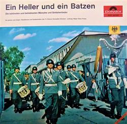 lataa albumi Musikkorps Und Soldatenchor Der 11 PanzerGrenadierDivision Leitung Major Hans Friess - Ein Heller Und Ein Batzen Die Schönsten Und Beliebtesten Märsche Und Soldatenlieder