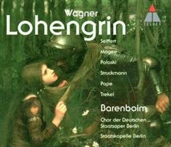 Download Wagner, Seiffert, Magee, Polaski, Struckmann, Pape, Trekel, Chor Der Deutschen Staatsoper Berlin, Staatskapelle Berlin, Barenboim - Lohengrin