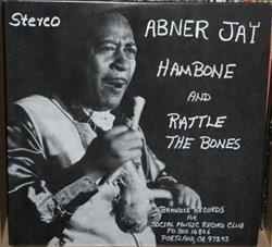 télécharger l'album Abner Jay - Hambone And Rattle The Bones