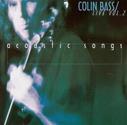online anhören Colin Bass - Live Vol 2 Acoustic Songs