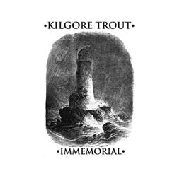 ouvir online Kilgore Trout - Immemorial