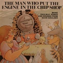 Album herunterladen Dave Goulder - The Man Who Put The Engine In The Chip Shop