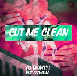 online anhören Yo Mighty! Feat Raphaella - Cut Me Clean