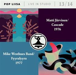 Download Matti Järvinen Cascade & Mike Westhues Band Fyyralyyra - Pop Liisa Live In Studio 1314