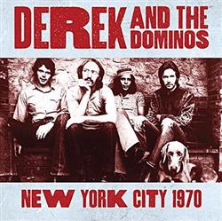 Album herunterladen Derek & The Dominos - New York City 1970