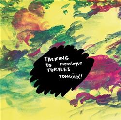 Download Talking To Turtles - Monologue Remixed