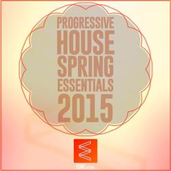 online luisteren Various - Progressive House Spring Essentials 2015