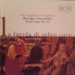 ladda ner album Huelgas Ensemble, Paul Van Nevel - La Favola Di Orfeo 1494 The Legend Of Orpheus