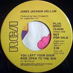 Download James Jackson Kellum - You Left Your Door Wide Open To The Sun Wish I Was A Country Boy Again