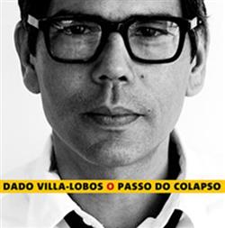 ladda ner album Dado VillaLobos - O Passo Do Colapso